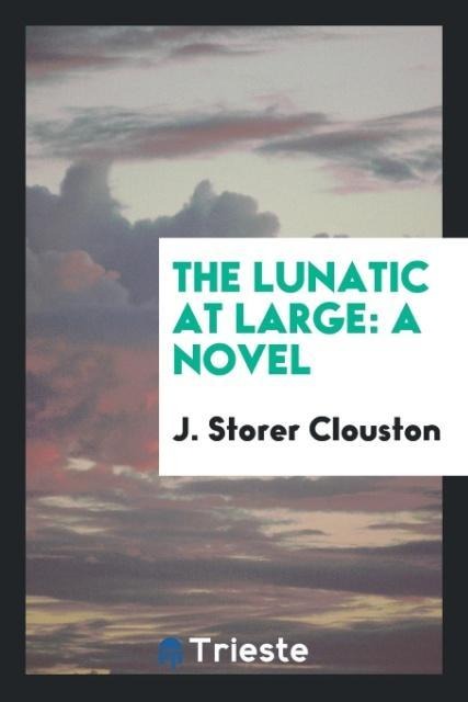 The Lunatic at Large: A Novel