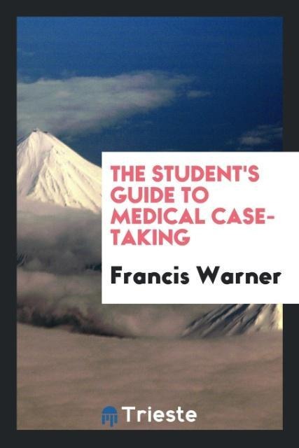 The Students Guide to Medical Case-Taking