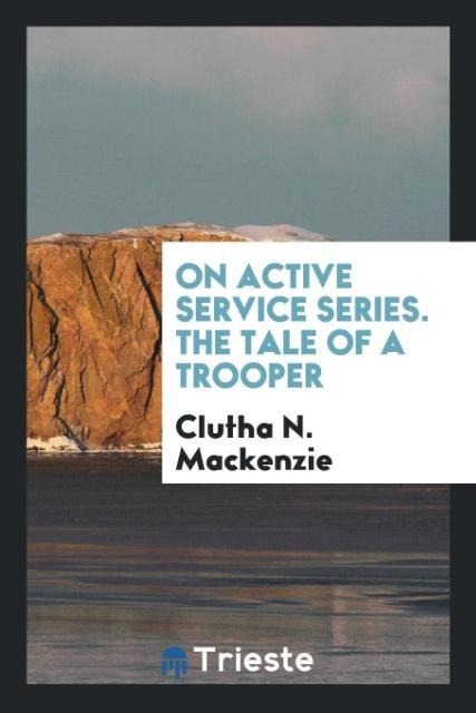 On Active Service Series. The Tale of a Trooper