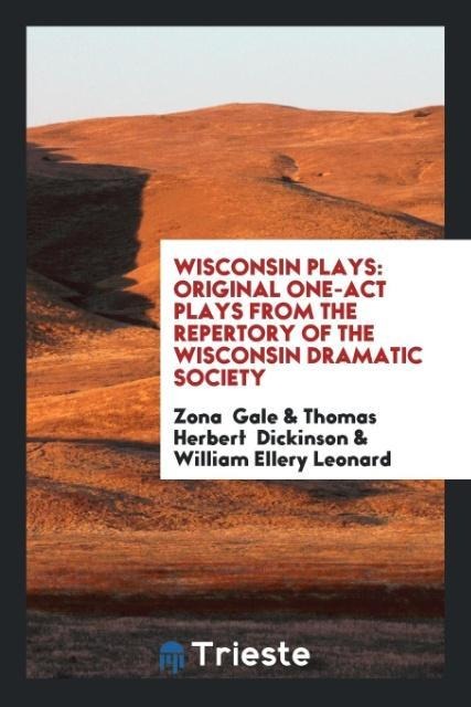 Wisconsin Plays: Original One-Act Plays from the Repertory of the Wisconsin Dramatic Society