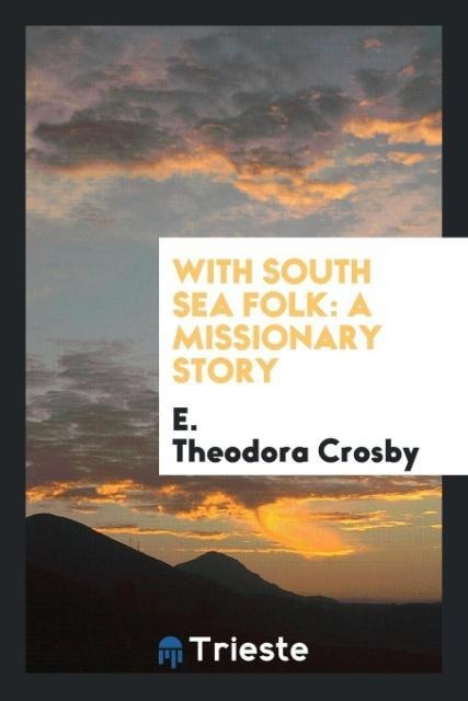 With South Sea Folk: A Missionary Story
