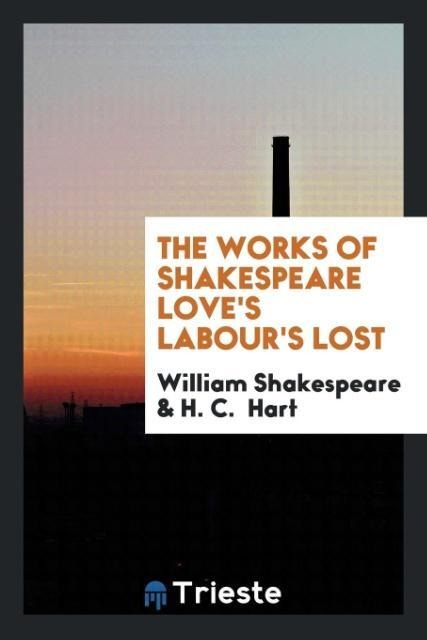 The Works of Shakespeare Loves Labours Lost