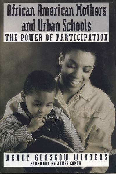 African American Mothers and Urban Schools: The Power of Participation