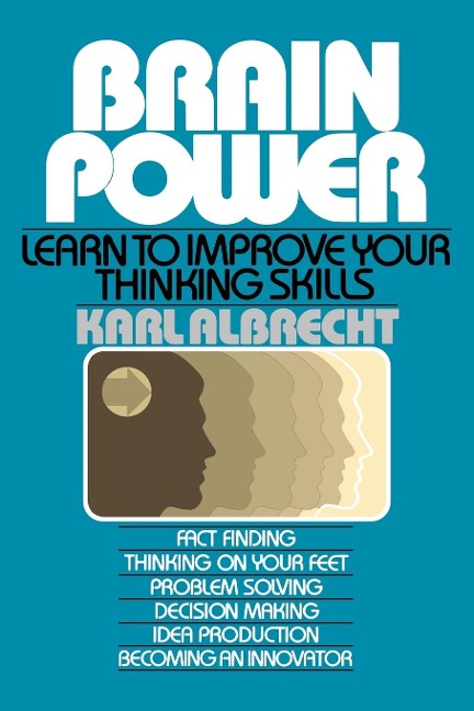 Brain Power: Learn to Improve Your Thinking Skills