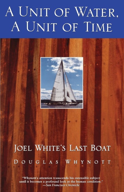 A Unit of Water, a Unit of Time: Joel Whites Last Boat