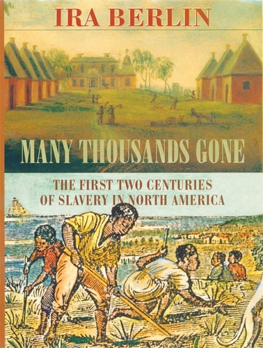 Many Thousands Gone The First Two Centuries of Slavery in North America