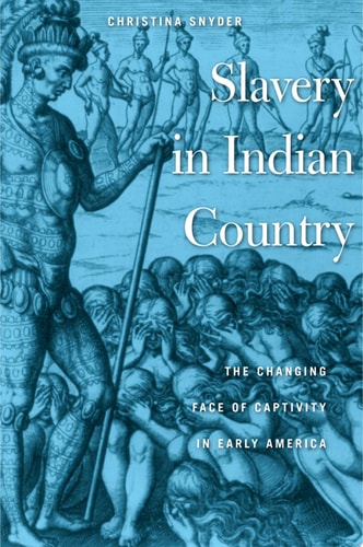 Slavery in Indian Country The Changing Face of Captivity in Early America
