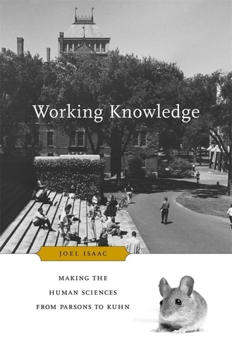 Working Knowledge Making the Human Sciences from Parsons to Kuhn
