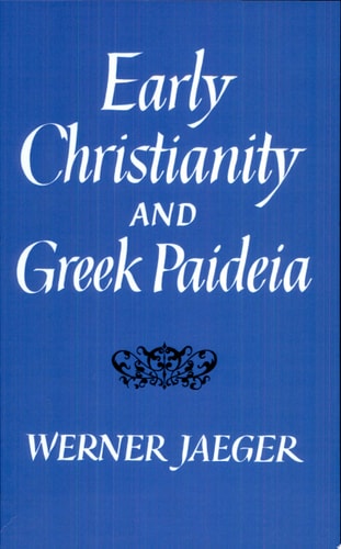 Early Christianity and Greek Paideia