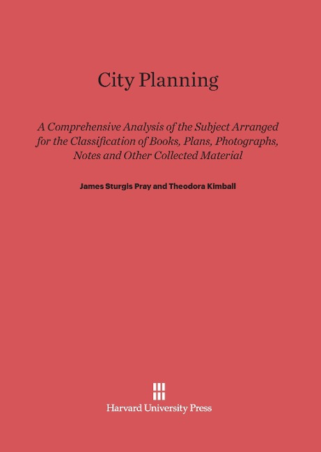 City Planning: A Comprehensive Analysis of the Subject Arranged for the Classification of Books, Plans, Photographs, Notes and Other Collected Material. With Alphabetic Subject Index