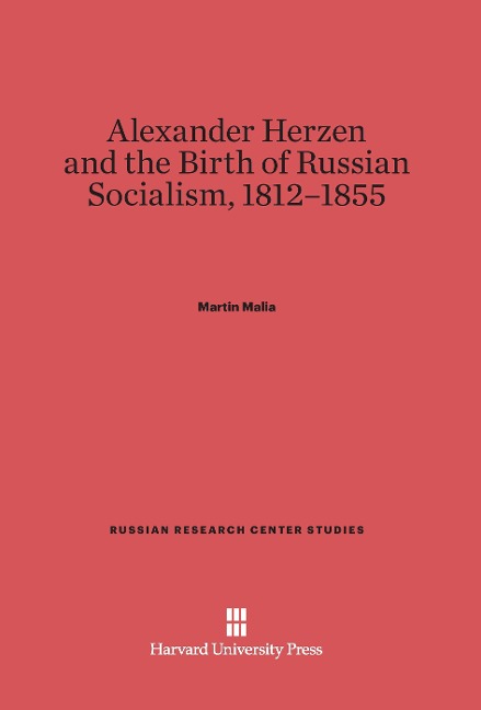 Alexander Herzen and the Birth of Russian Socialism, 1812-1855