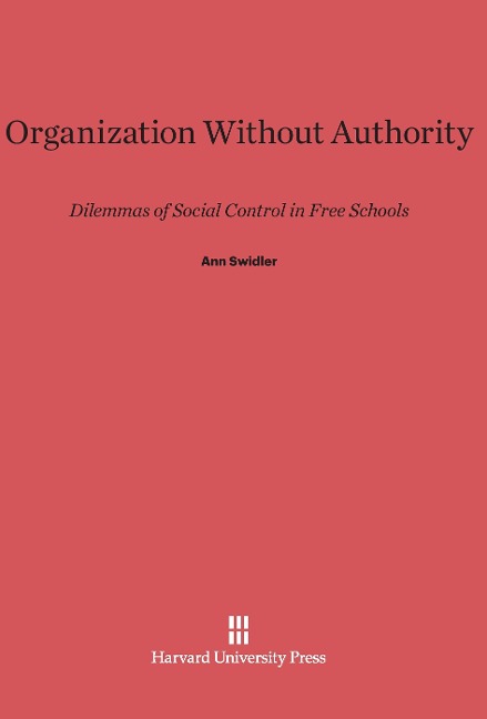 Organization Without Authority: Dilemmas of Social Control in Free Schools