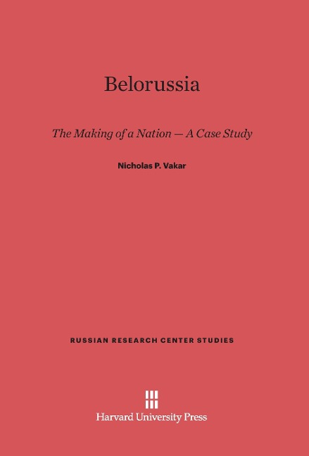Belorussia: The Making of a Nation - A Case Study