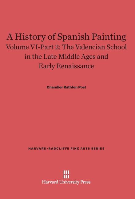 A History of Spanish Painting, Volume VI-Part 2, The Valencian School in the Late Middle Ages and Early Renaissance