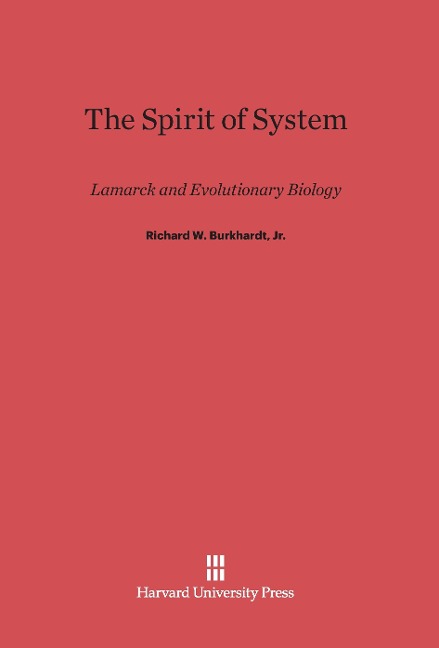 The Spirit of System: Lamarck and Evolutionary Biology