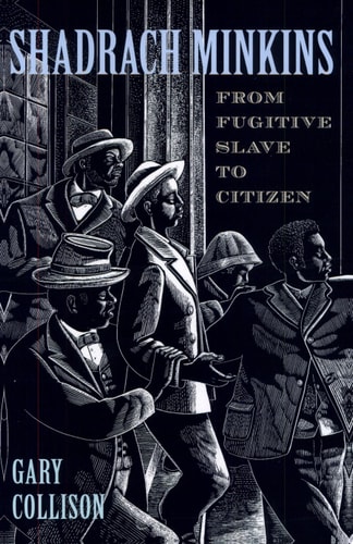 Shadrach Minkins From Fugitive Slave to Citizen