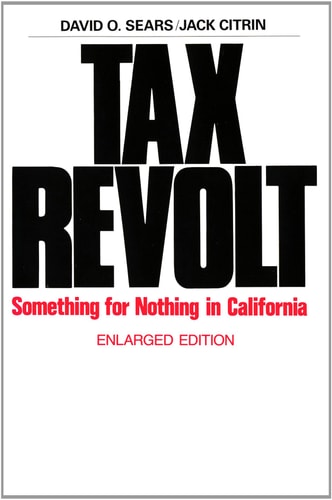 Tax Revolt: Something for Nothing in California, Enlarged Edition