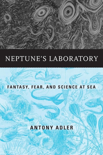Neptune’s Laboratory Fantasy, Fear, and Science at Sea