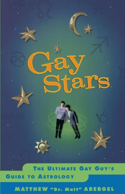 Gay Stars: The Ultimate Gay Guys Guide to Astrology