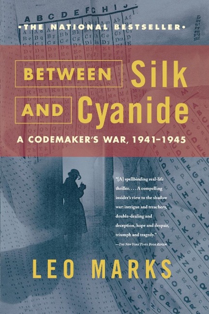 Between Silk and Cyanide: A Codemakers War, 1941-1945