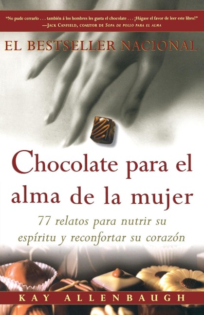 Chocolate Para El Alma de La Mujer: 77 Relatos Para Nutrir Su Espiritu y Reconfortar Su Corazon