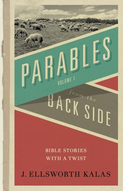 Parables from the Back Side Volume 1: Bible Stories with a Twist