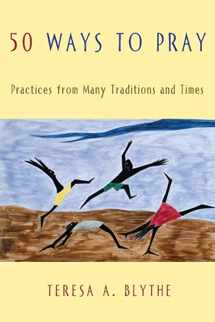50 Ways to Pray: Practices from Many Traditions and Times