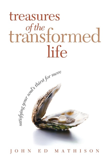 Treasures of the Transformed Life: Satisfying Your Souls Thirst for More