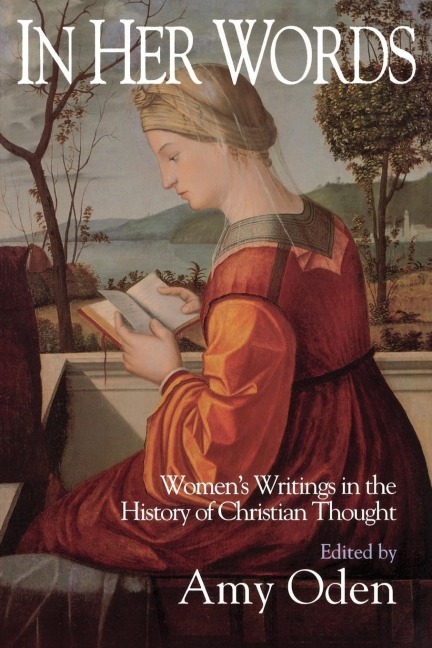 In Her Words: Womens Writings in the History of Christian Thought