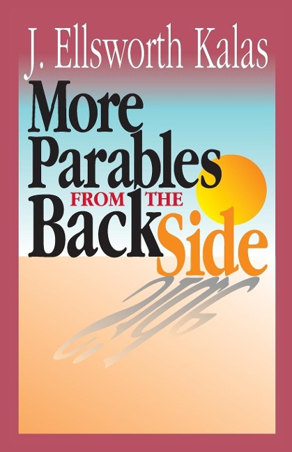 Parables from the Back Side Volume 2: Bible Stories with a Twist