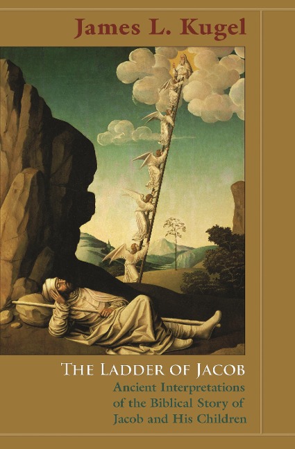 The Ladder of Jacob: Ancient Interpretations of the Biblical Story of Jacob and His Children