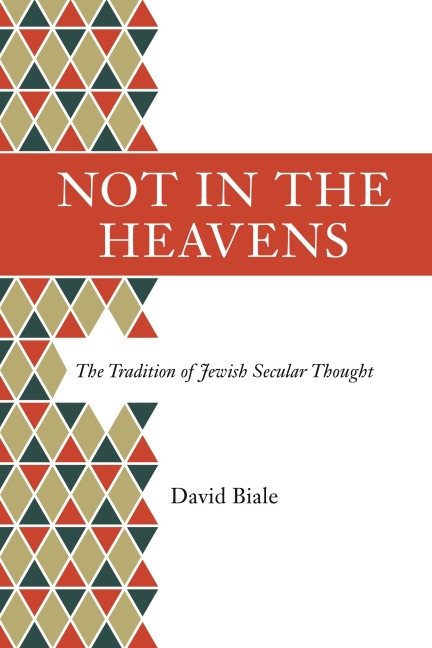 Not in the Heavens: The Tradition of Jewish Secular Thought