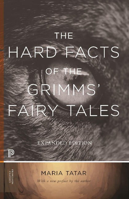 The Hard Facts of the Grimms Fairy Tales: Expanded Edition