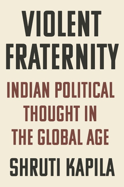 Violent Fraternity: Indian Political Thought in the Global Age