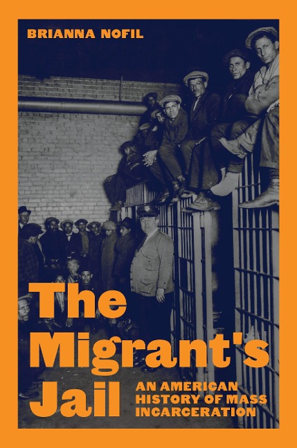 The Migrants Jail: An American History of Mass Incarceration