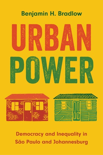 Urban Power Democracy and Inequality in São Paulo and Johannesburg