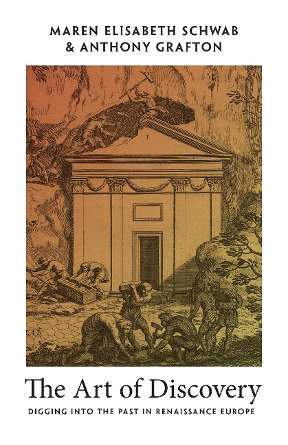 The Art of Discovery: Digging into the Past in Renaissance Europe