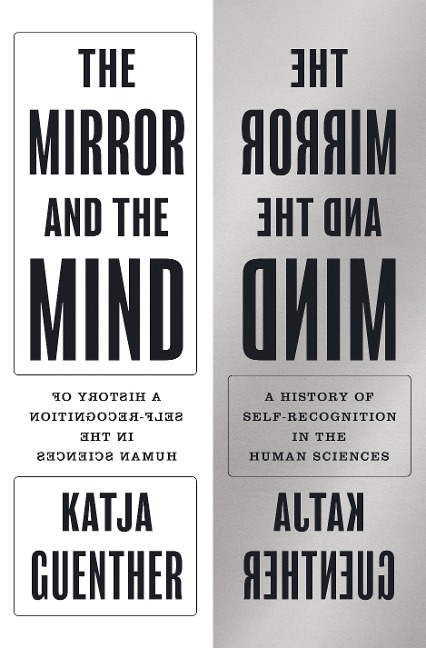 The Mirror and the Mind: A History of Self-Recognition in the Human Sciences