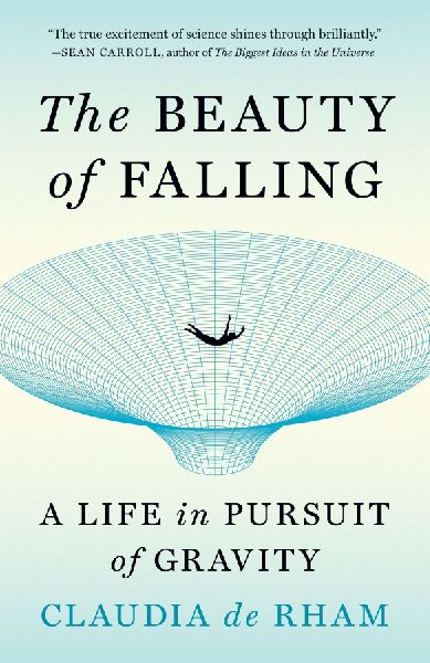 The Beauty of Falling: A Life in Pursuit of Gravity
