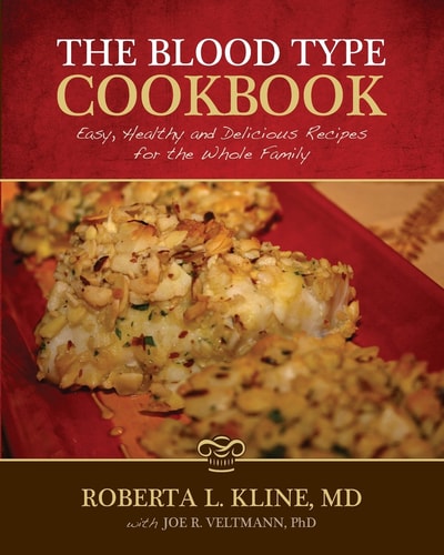 The Blood Type Cookbook Easy, Healthy and Delicious Recipes for the Whole Family