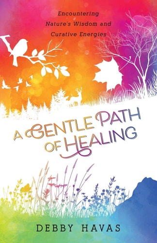 A Gentle Path of Healing Encountering Nature's Wisdom And Curative Energies