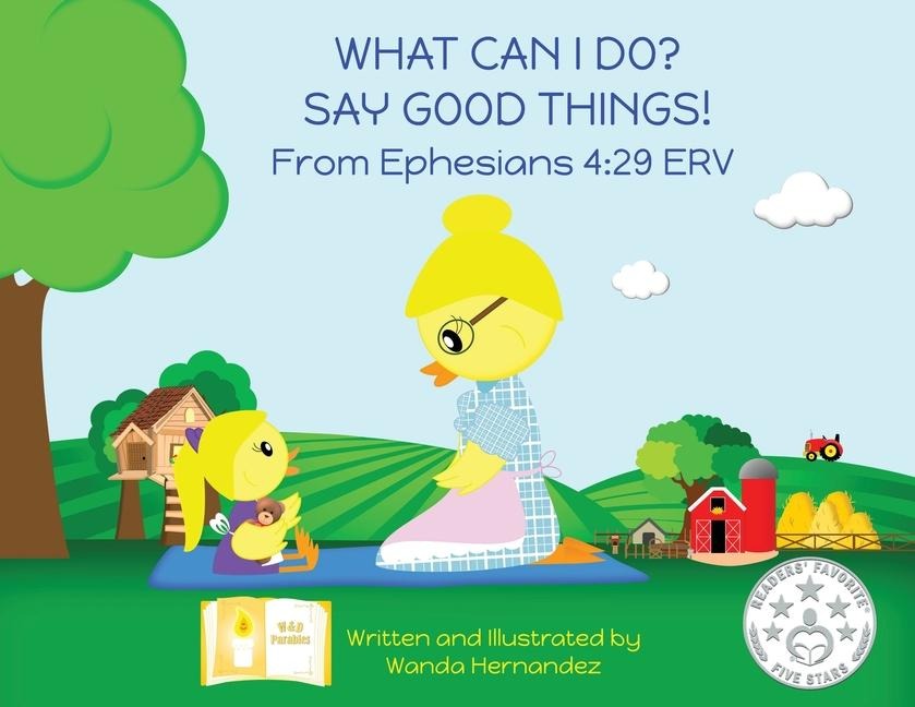 What Can I Do? Say Good Things!: From Ephesians 4:29 NCV