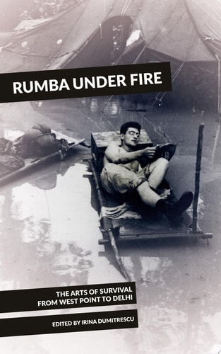 Rumba Under Fire: The Arts of Survival from West Point to Delhi