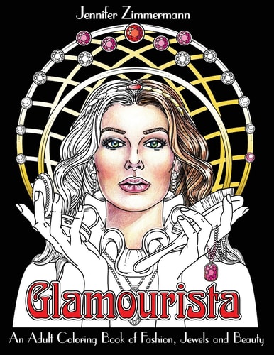 Glamourista An Adult Coloring Book of Fashion, Jewels and Beauty