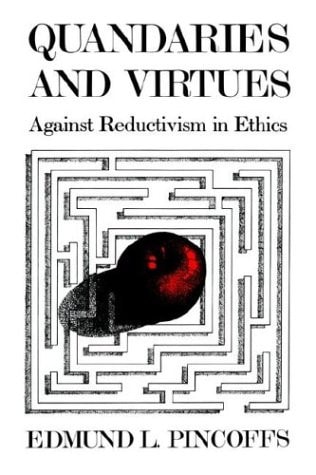 Quandaries and Virtues Against Reductivism in Ethics