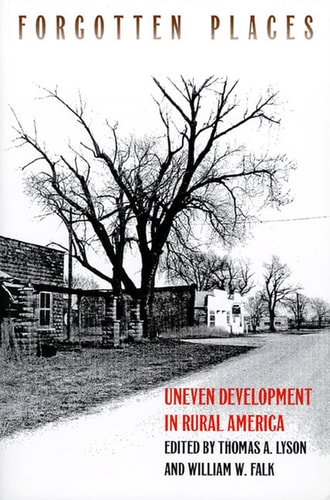 Forgotten Places Uneven Development in Rural America