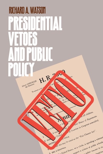 Presidential Vetoes and Public Policy (Studies in Government & Public Policy)