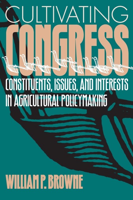 Cultivating Congress: Constituents, Issues, and Interests in Agricultural Policymaking