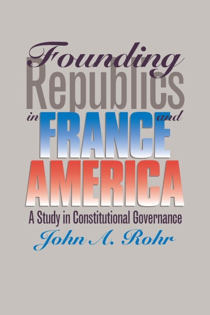 Founding Republics in France and America: A Study in Constitutional Governance