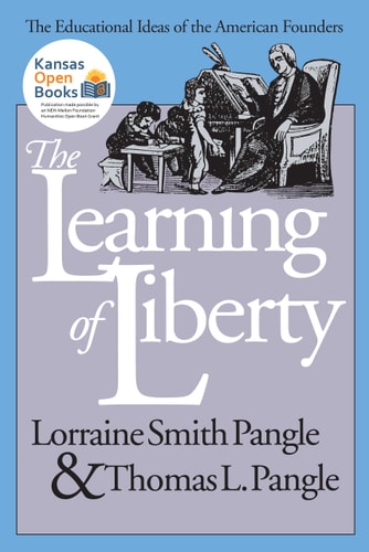 The Learning of Liberty The Educational Ideas of the American Founders